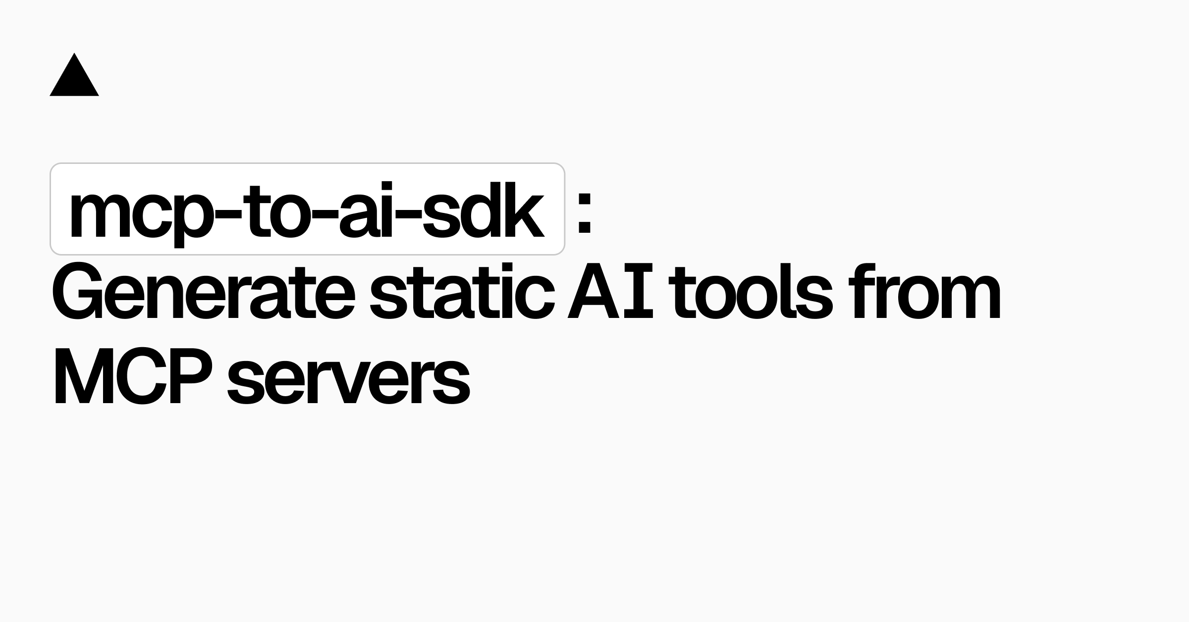 Generate static AI SDK tools from MCP servers with mcp-to-ai-sdk