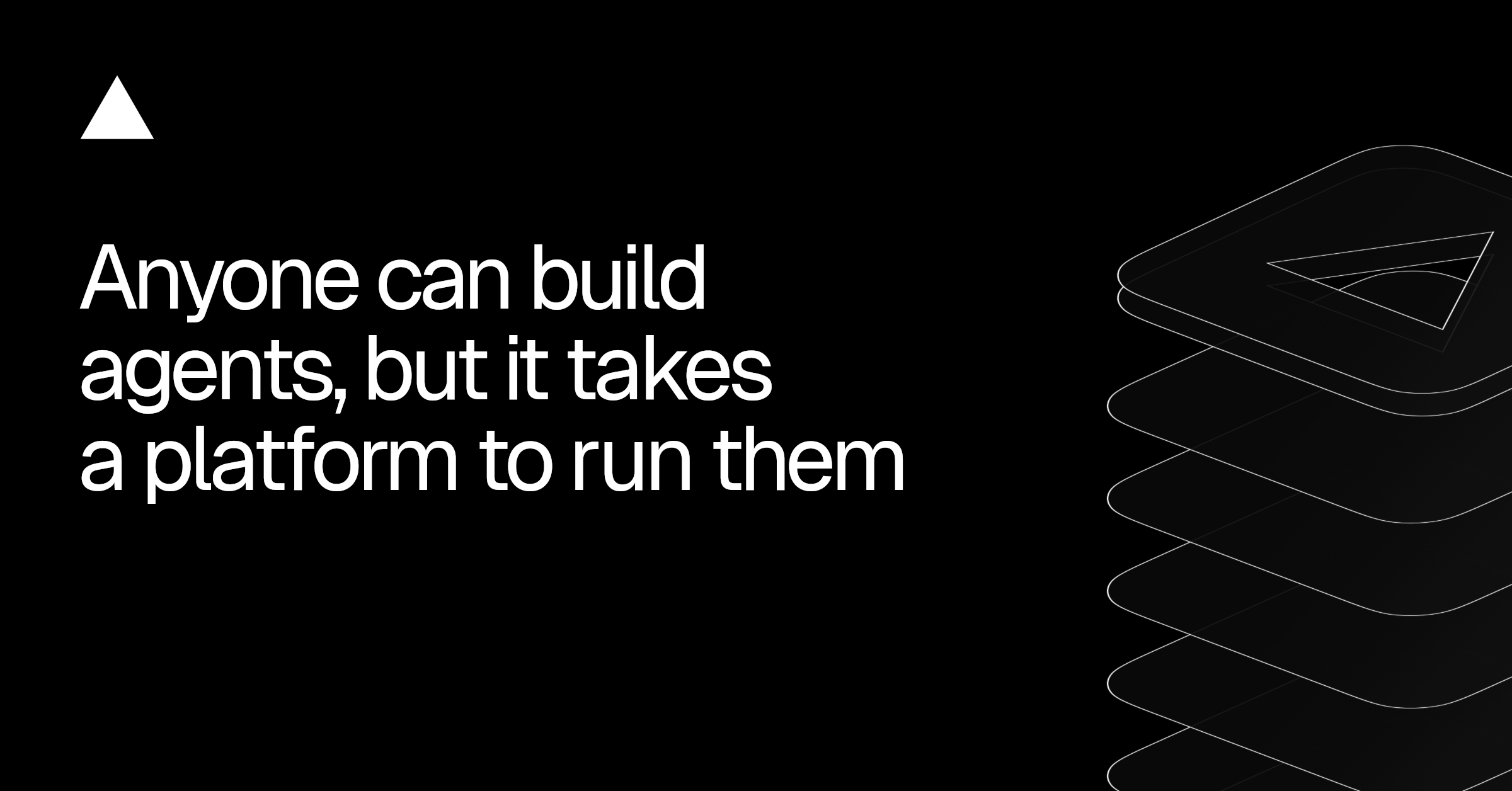 任何人都可以构建代理，但需要一个平台来运行它们