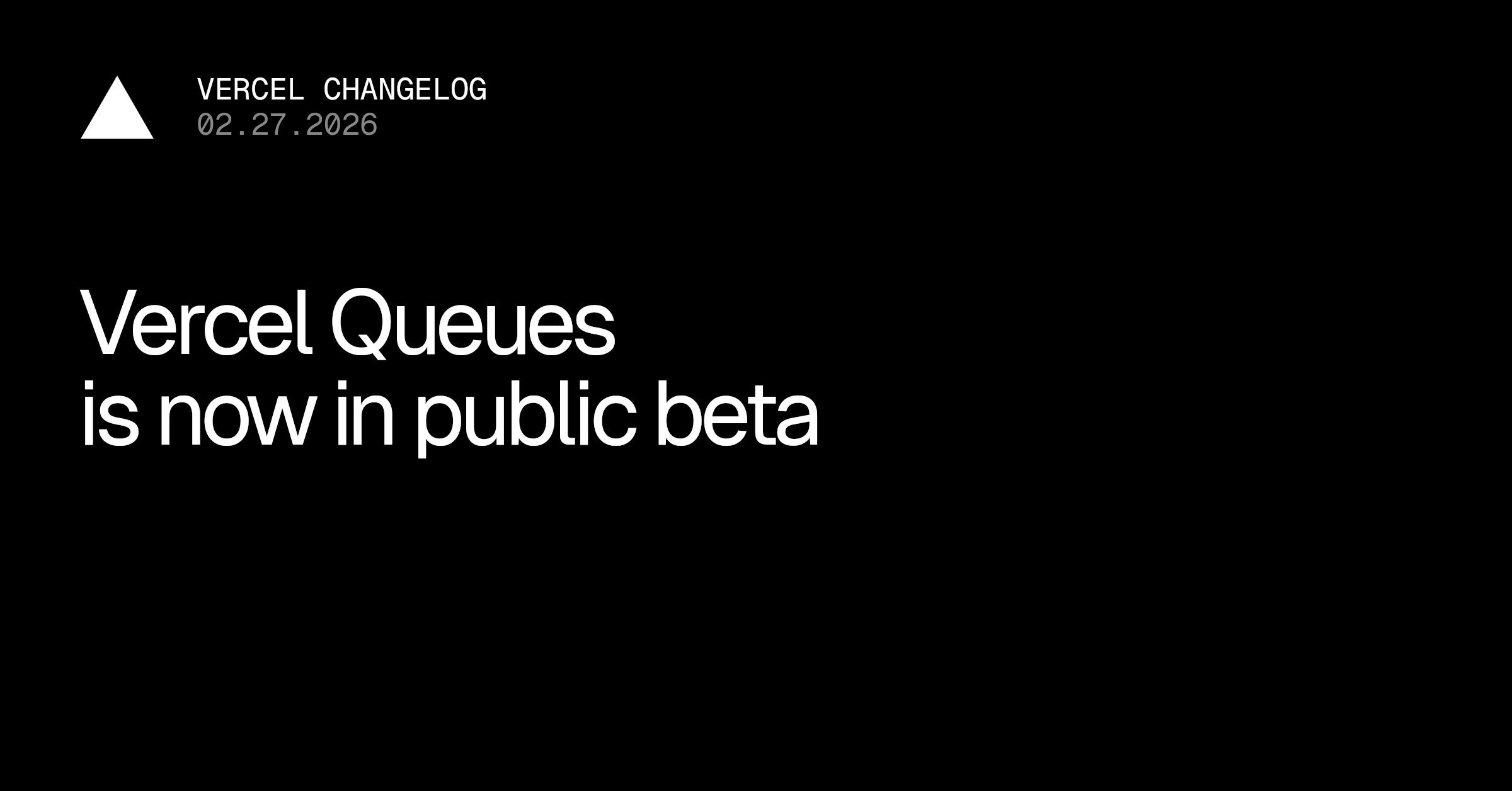 Vercel Queues 开放公测：全体团队可直接使用