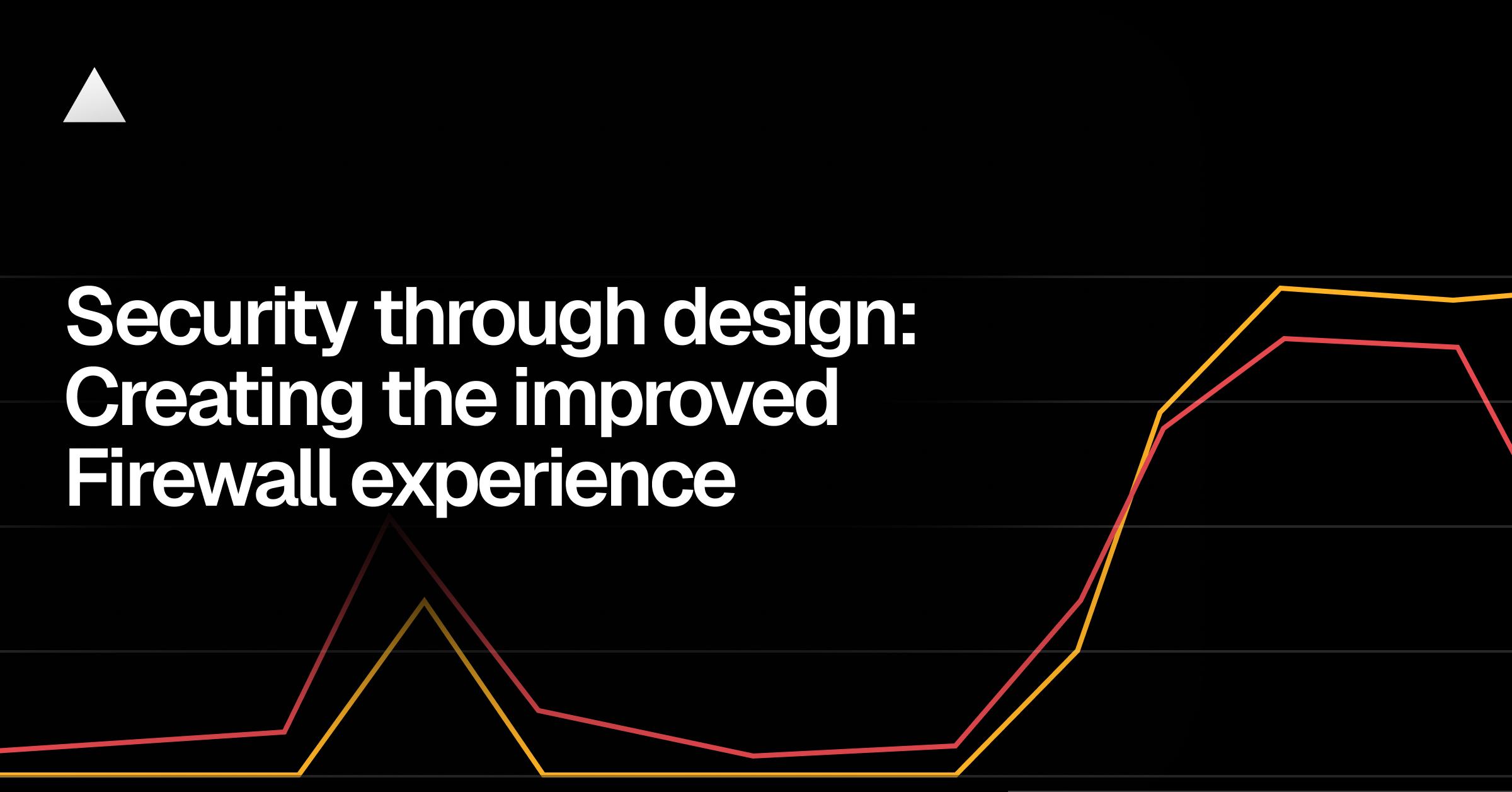 通过设计实现安全：打造改进的防火墙体验