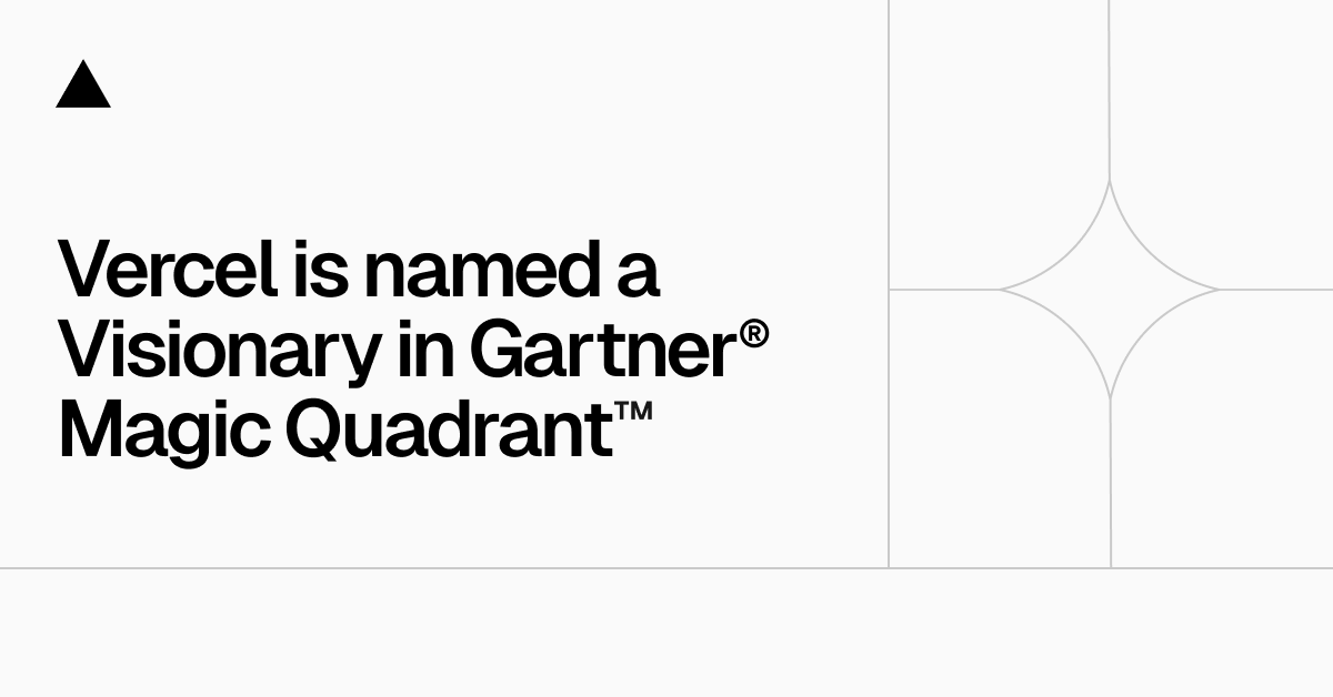 Vercel Named a Visionary in 2024 Gartner® Magic Quadrant™ for Cloud Application Platforms