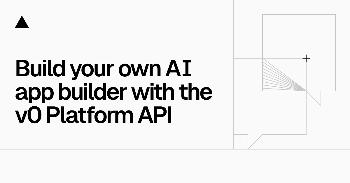 Build your own AI app builder with the v0 Platform API