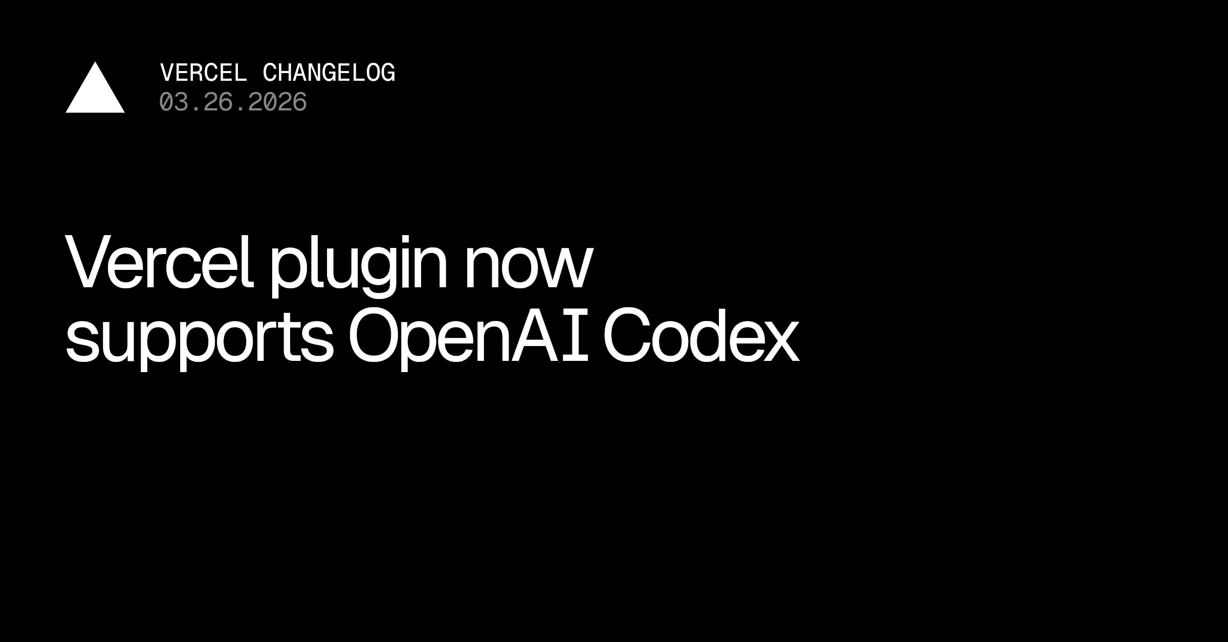 Vercel plugin now supported on OpenAI Codex and Codex CLI