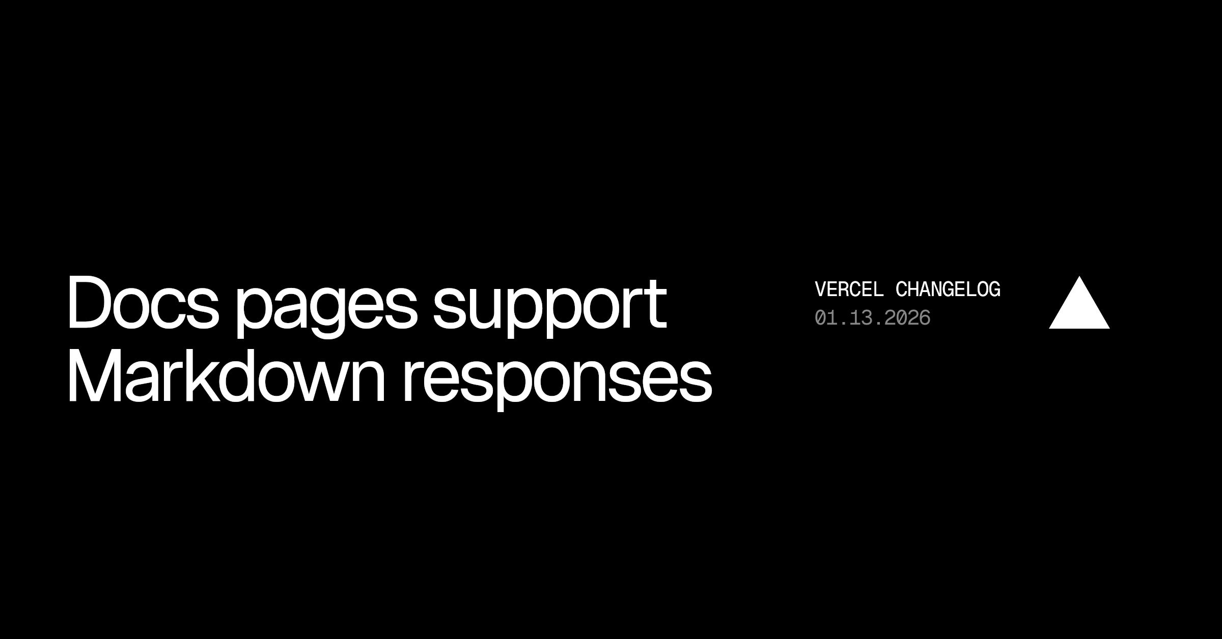 Docs pages support Markdown responses - Vercel