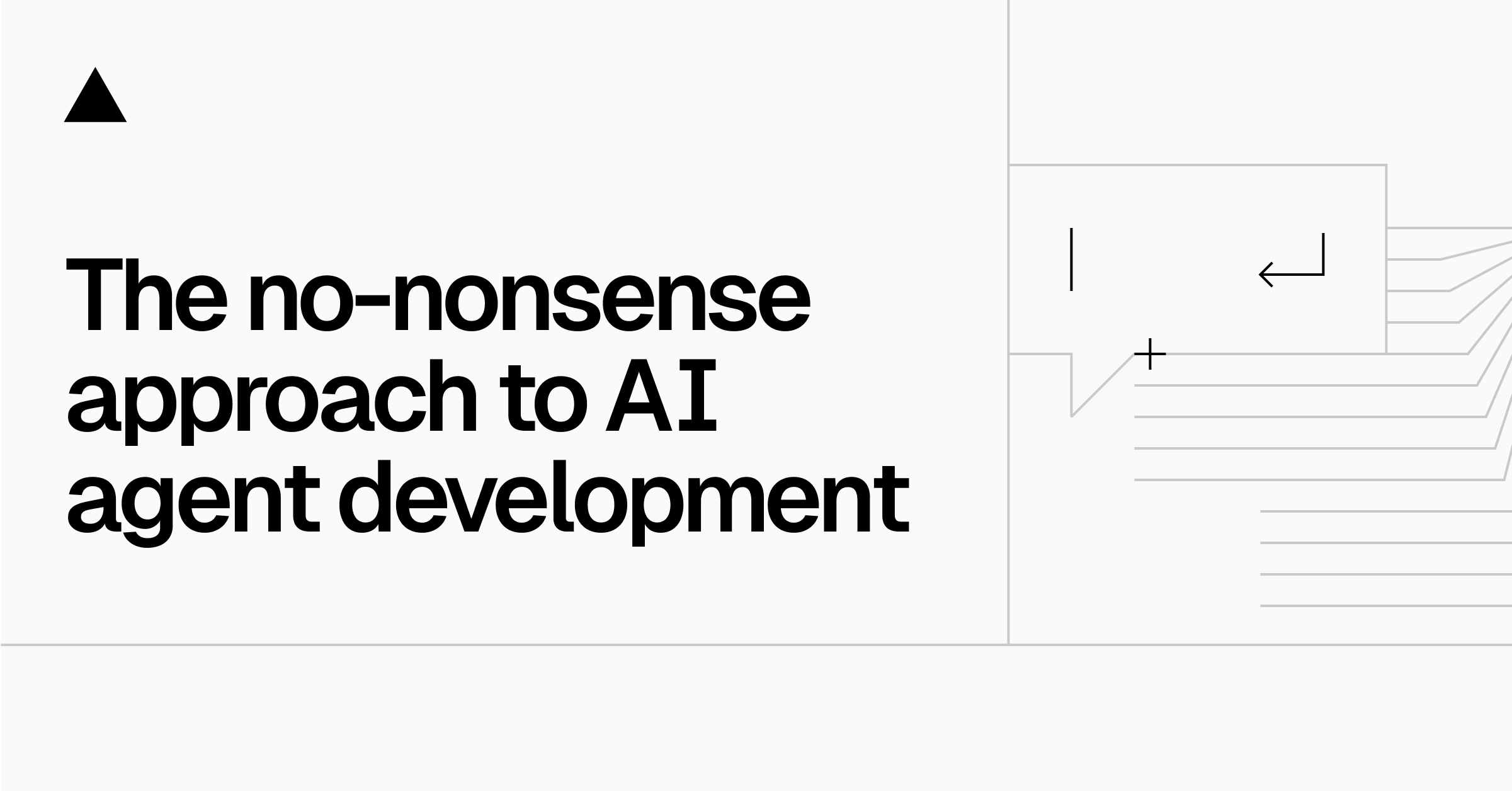 The no-nonsense approach to AI agent development