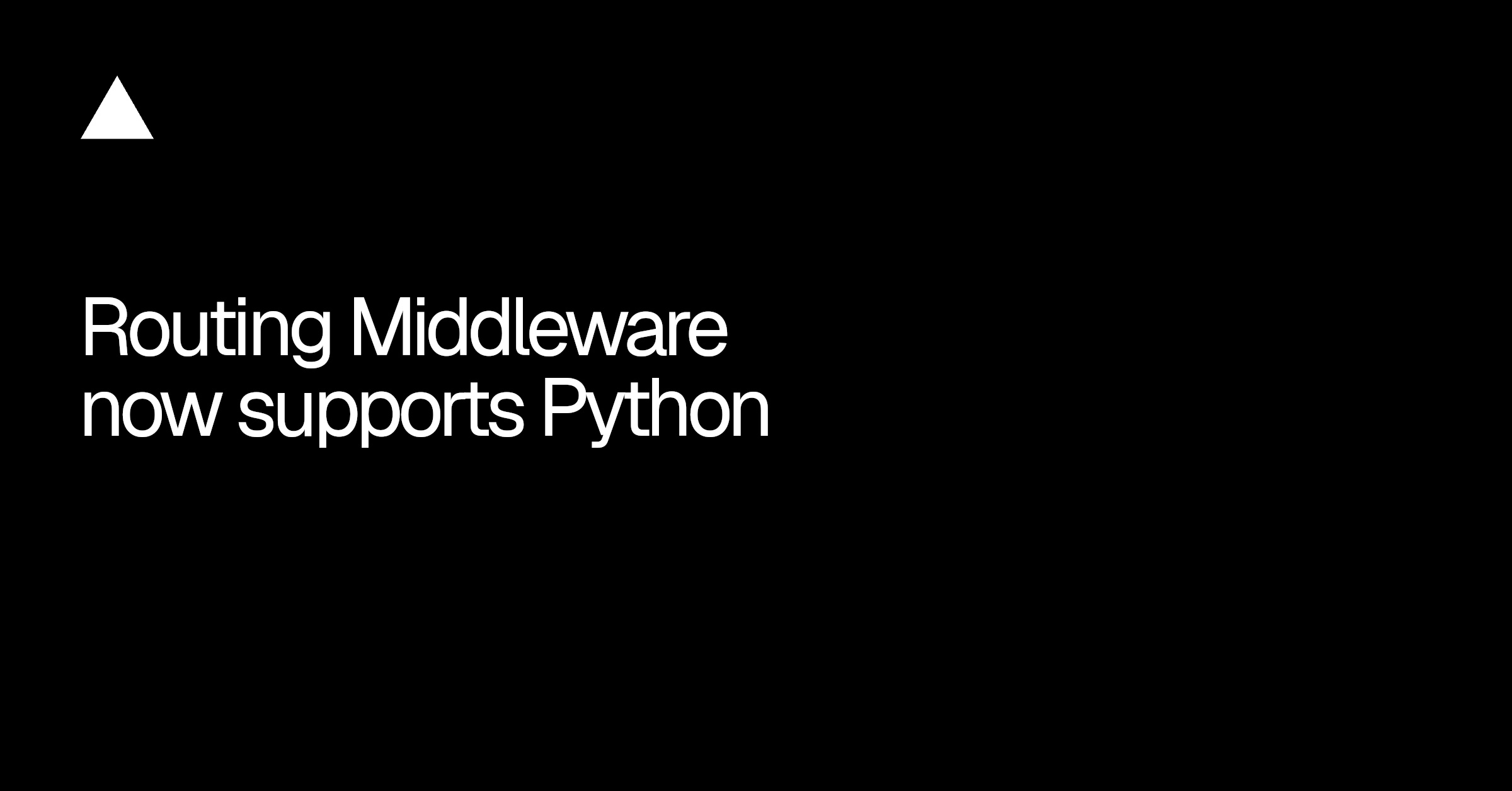 Vercel routing middleware now supports Python for FastAPI, Flask and Django apps