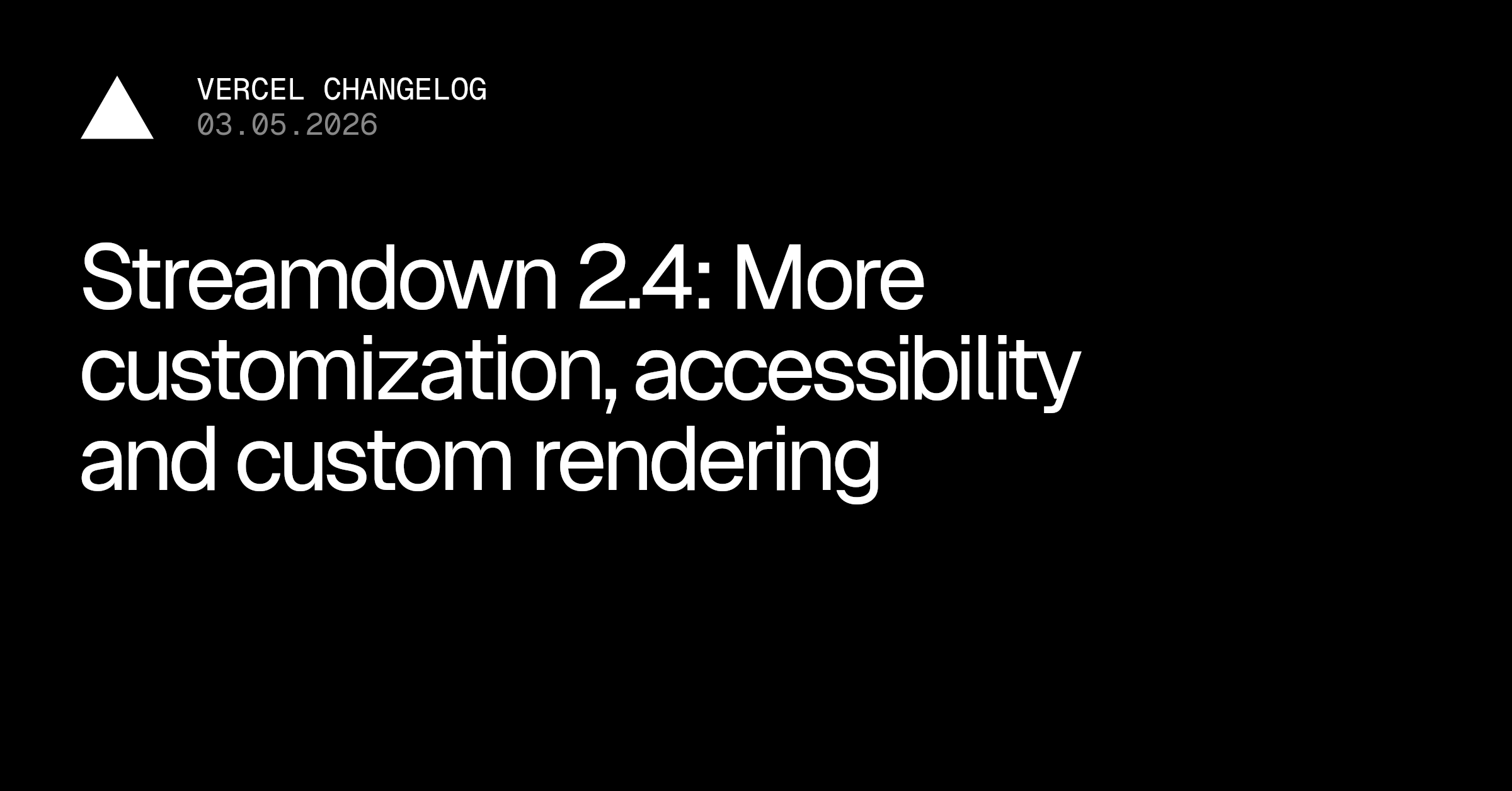Streamdown 2.4 发布：增强可定制性、无障碍与自定义渲染能力