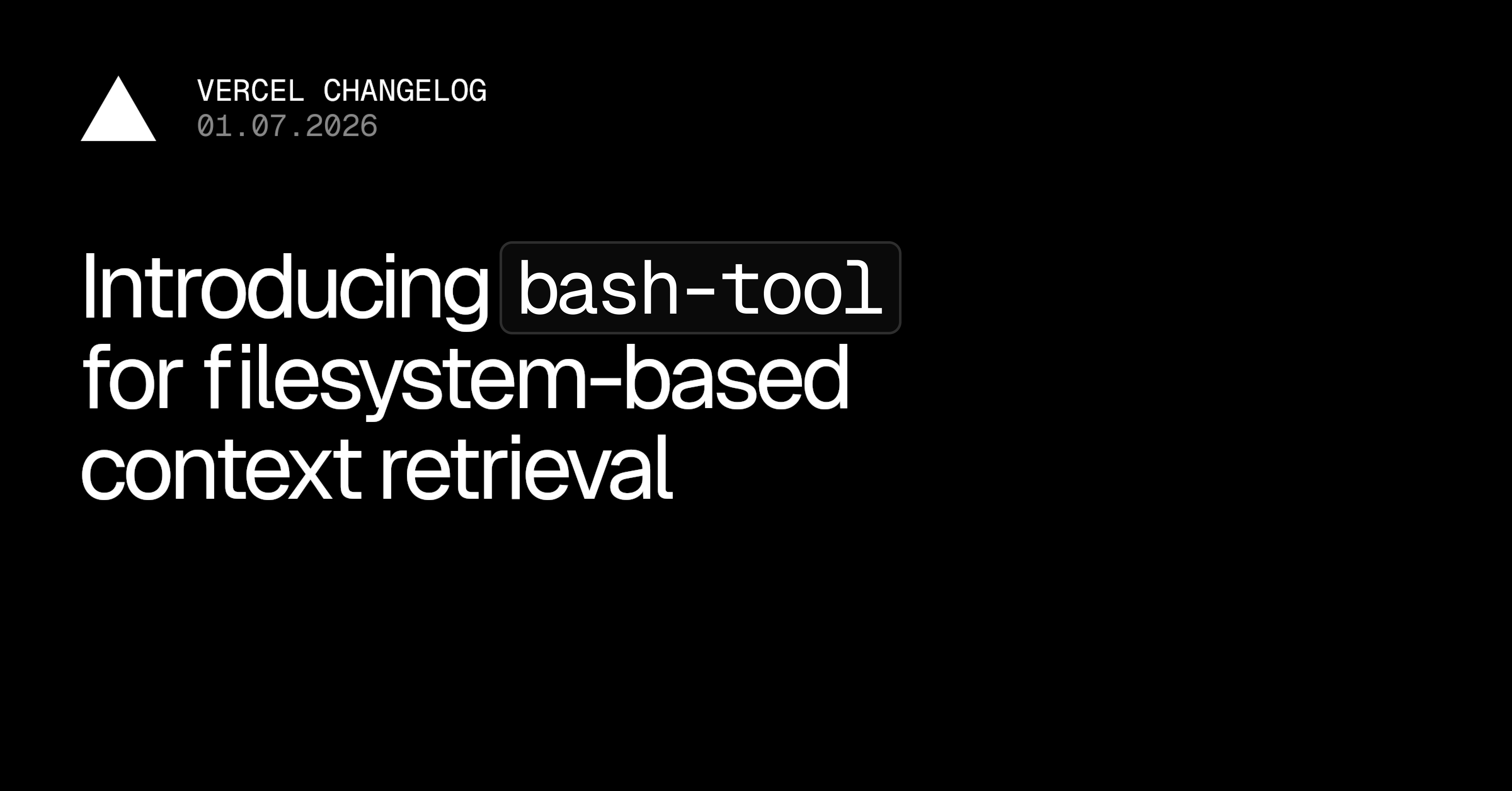 Introducing bash-tool for filesystem-based context retrieval - Vercel