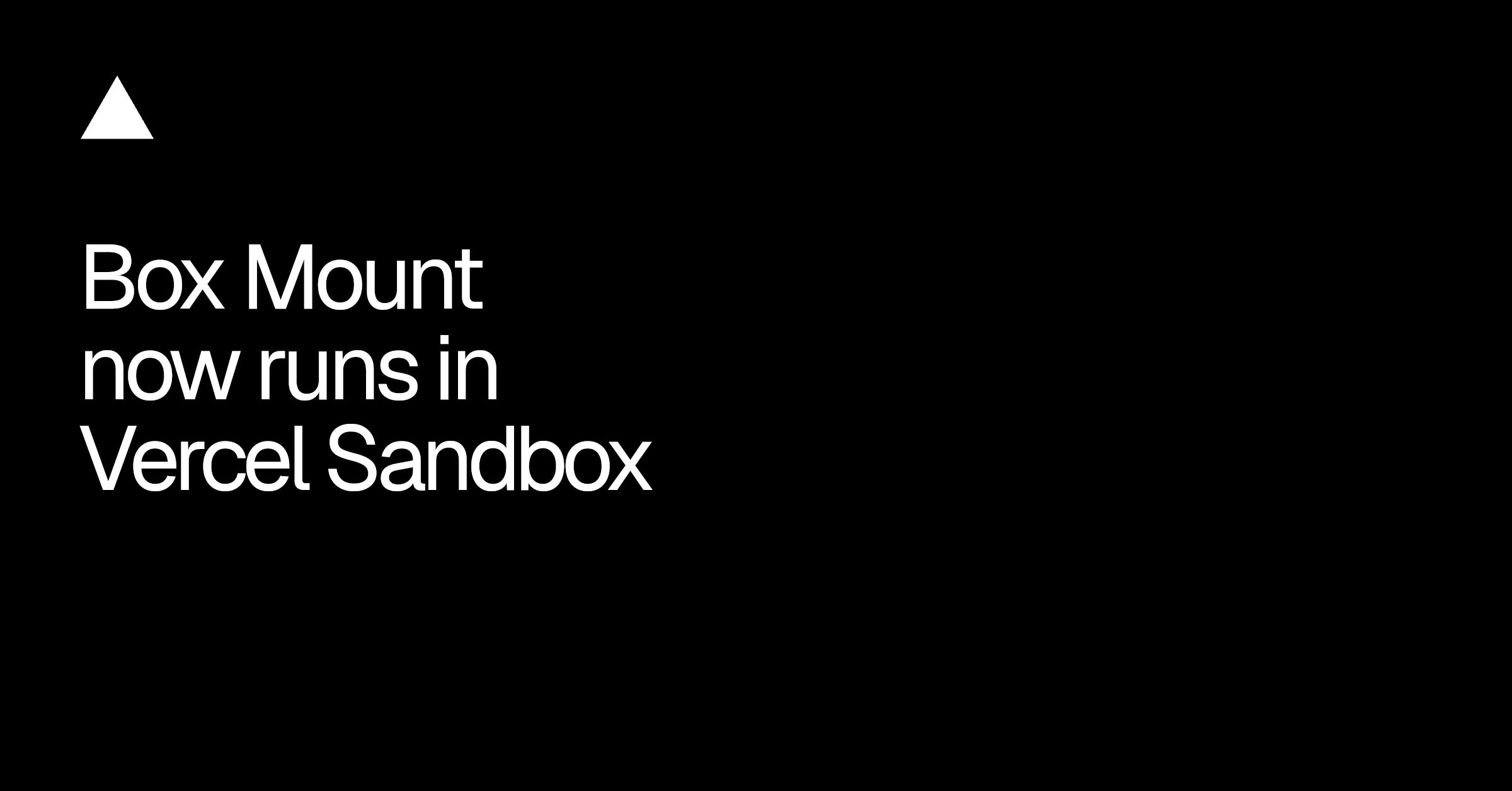 Box Mount 現在在 Vercel Sandbox 中執行，支援代理檔案操作（Vercel Blog）