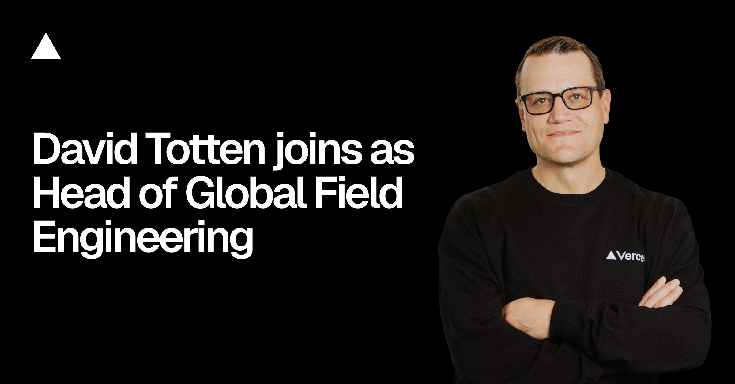 David Totten Joins Vercel to Lead Global Field Engineering