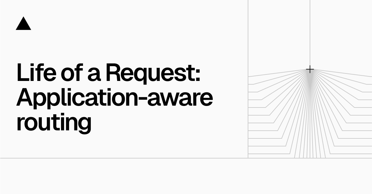 Life of a Vercel request: Application-aware routing