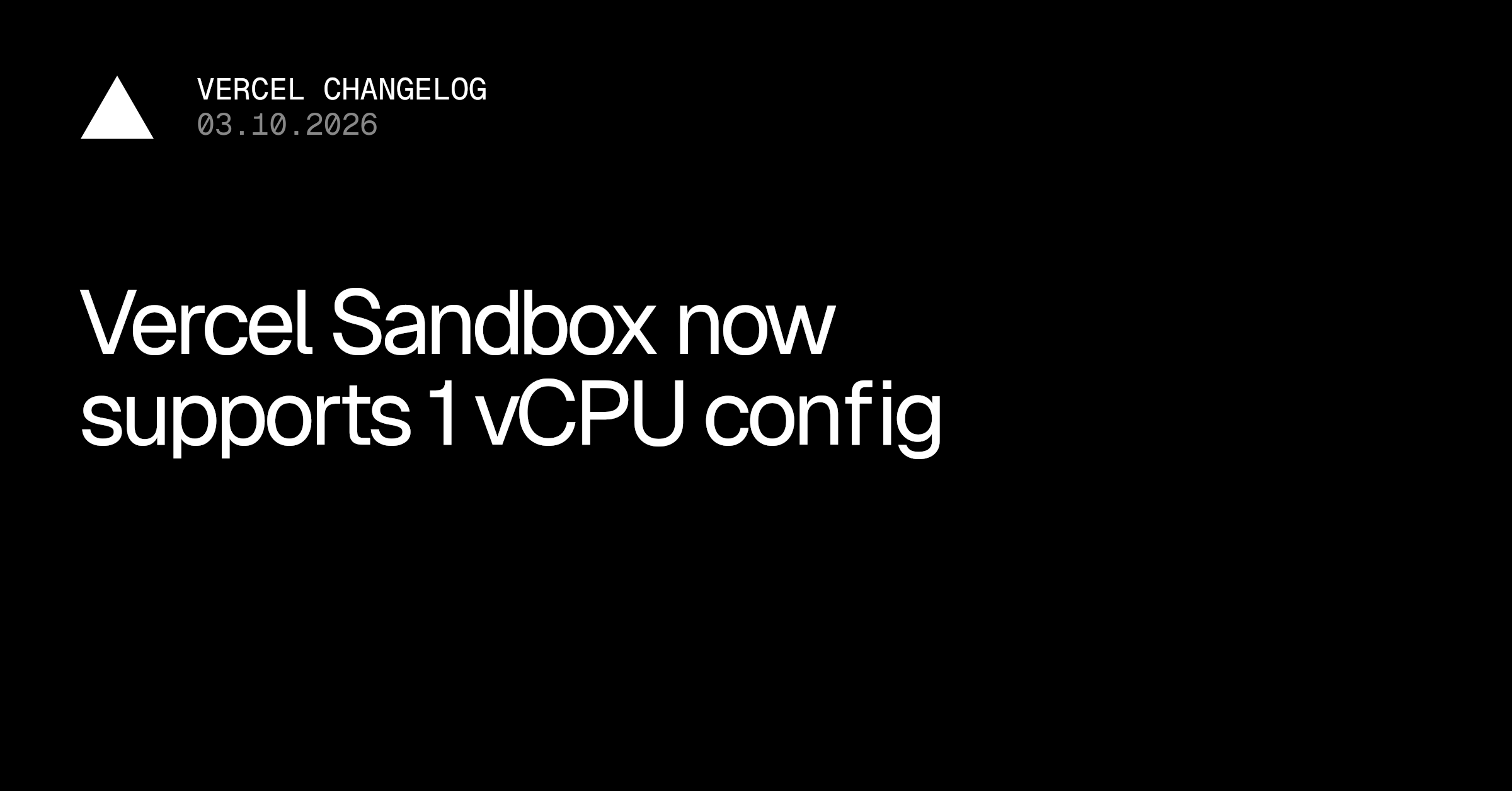 Vercel Sandbox now supports 1 vCPU + 2 GB RAM configurations