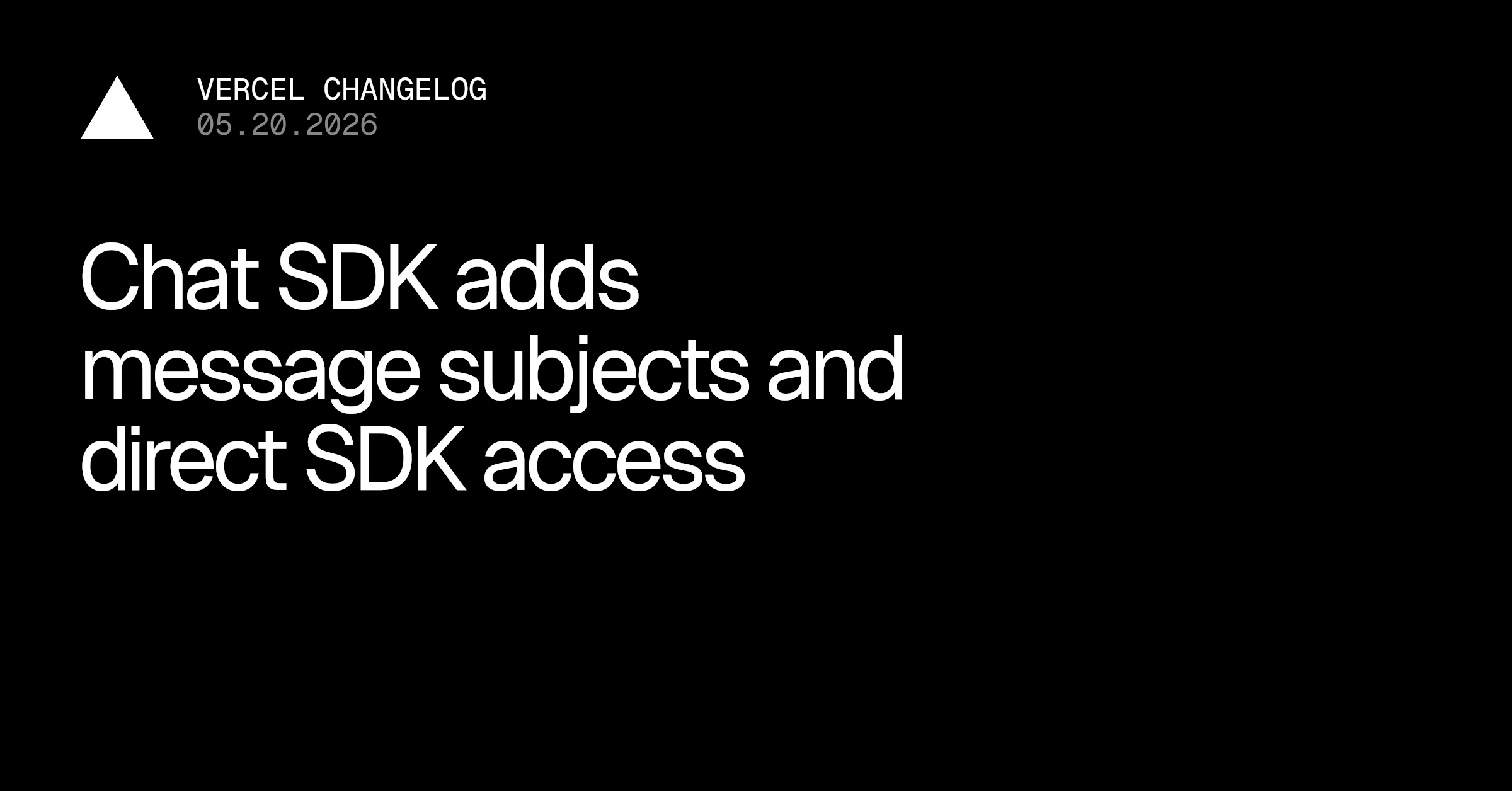 `Chat SDK` adds message subjects and direct adapter SDK access