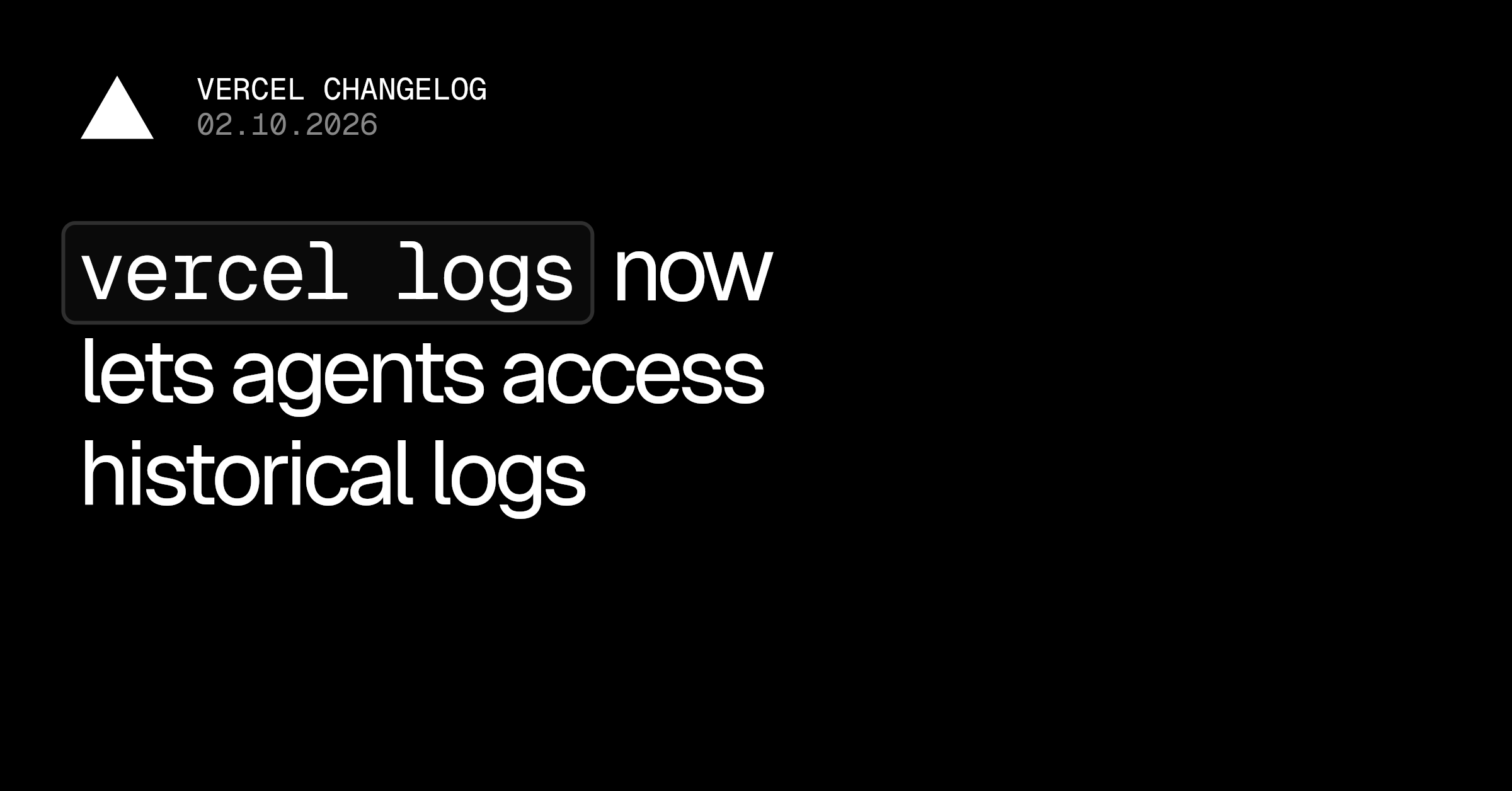 Vercel CLIのlogsコマンドが履歴ログクエリに対応し、エージェント向けに最適化