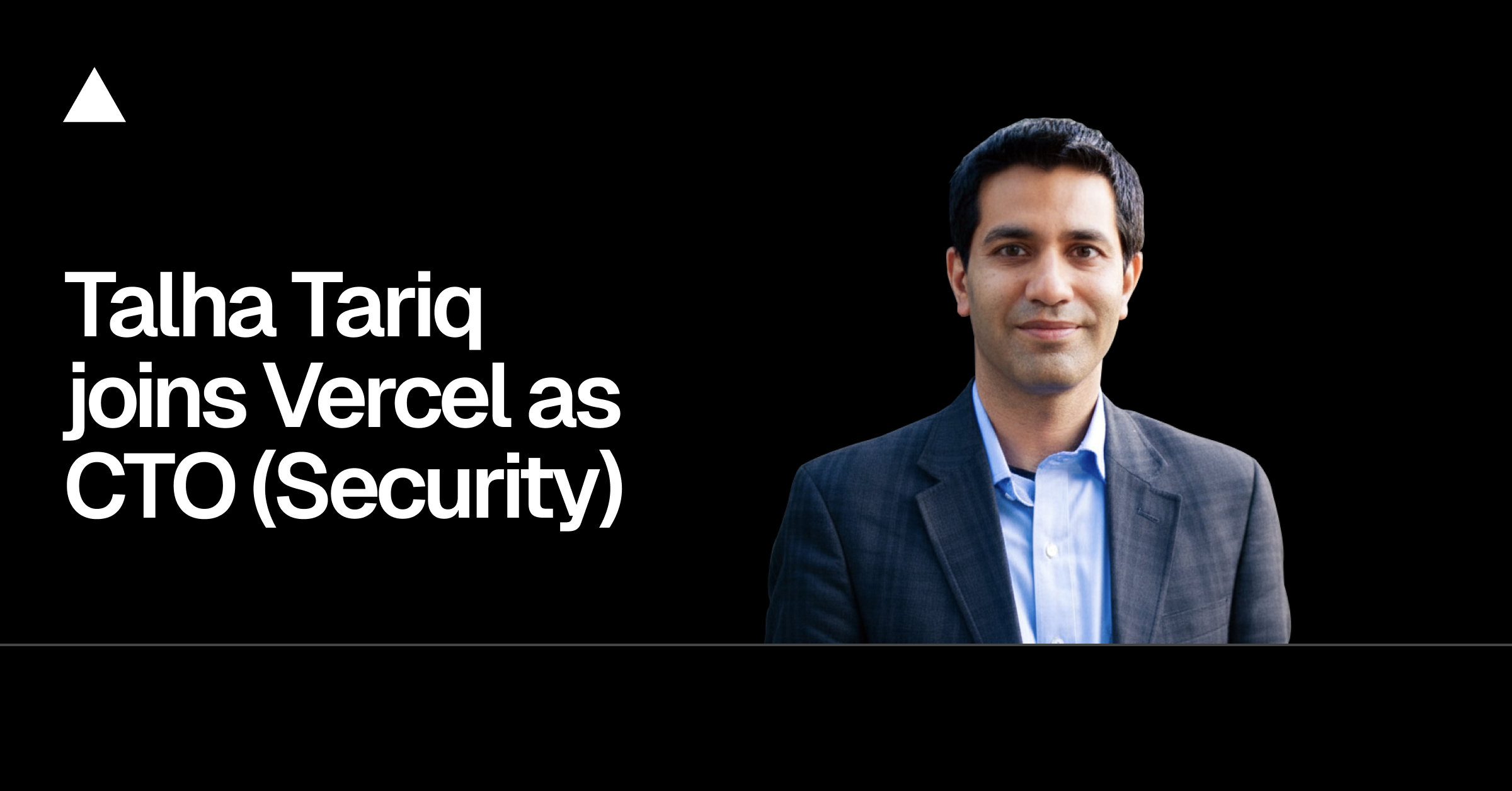 Talha Tariq joins Vercel as CTO (Security)