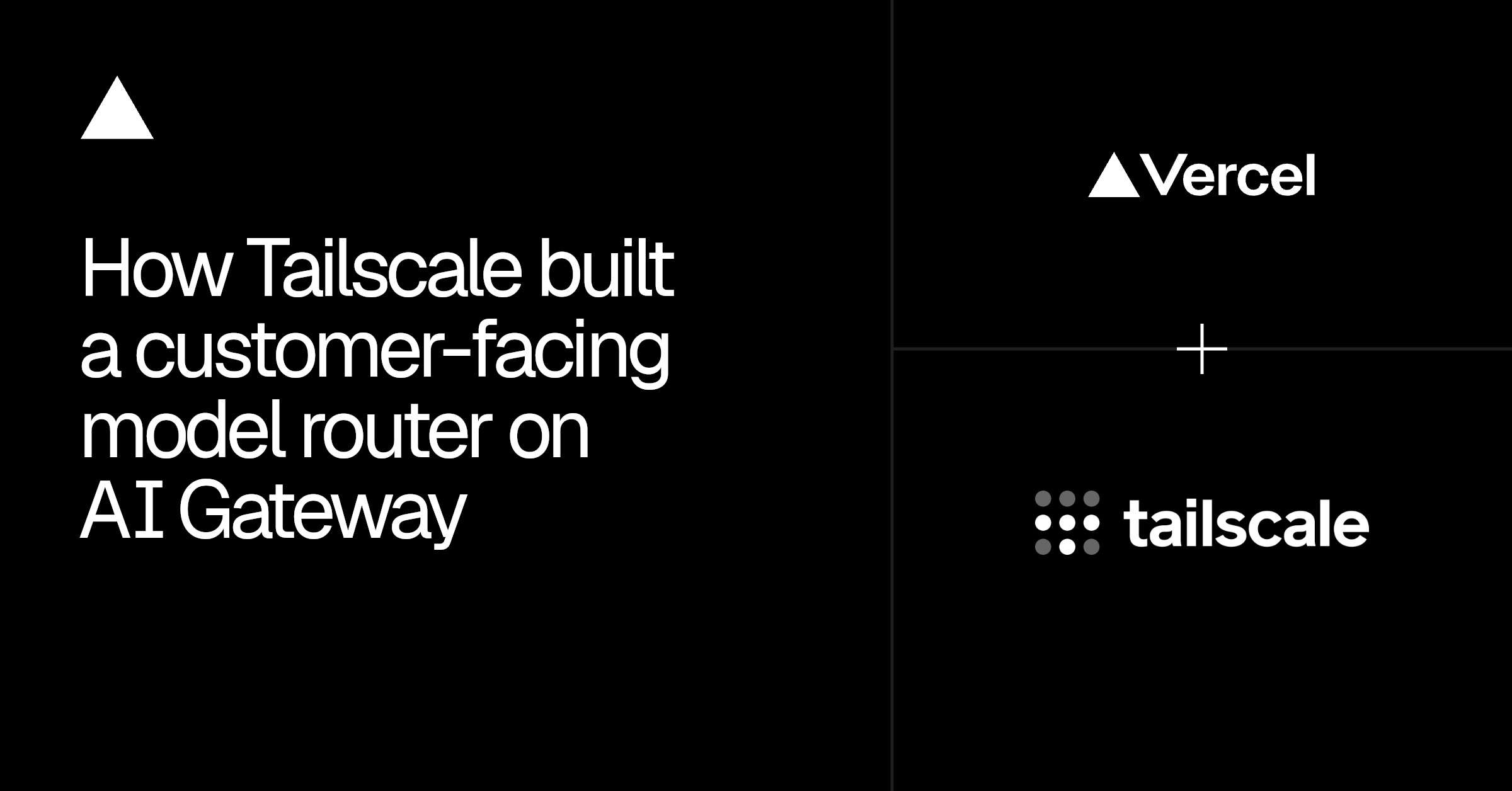 Tailscale built its Aperture AI model router on Vercel's AI Gateway