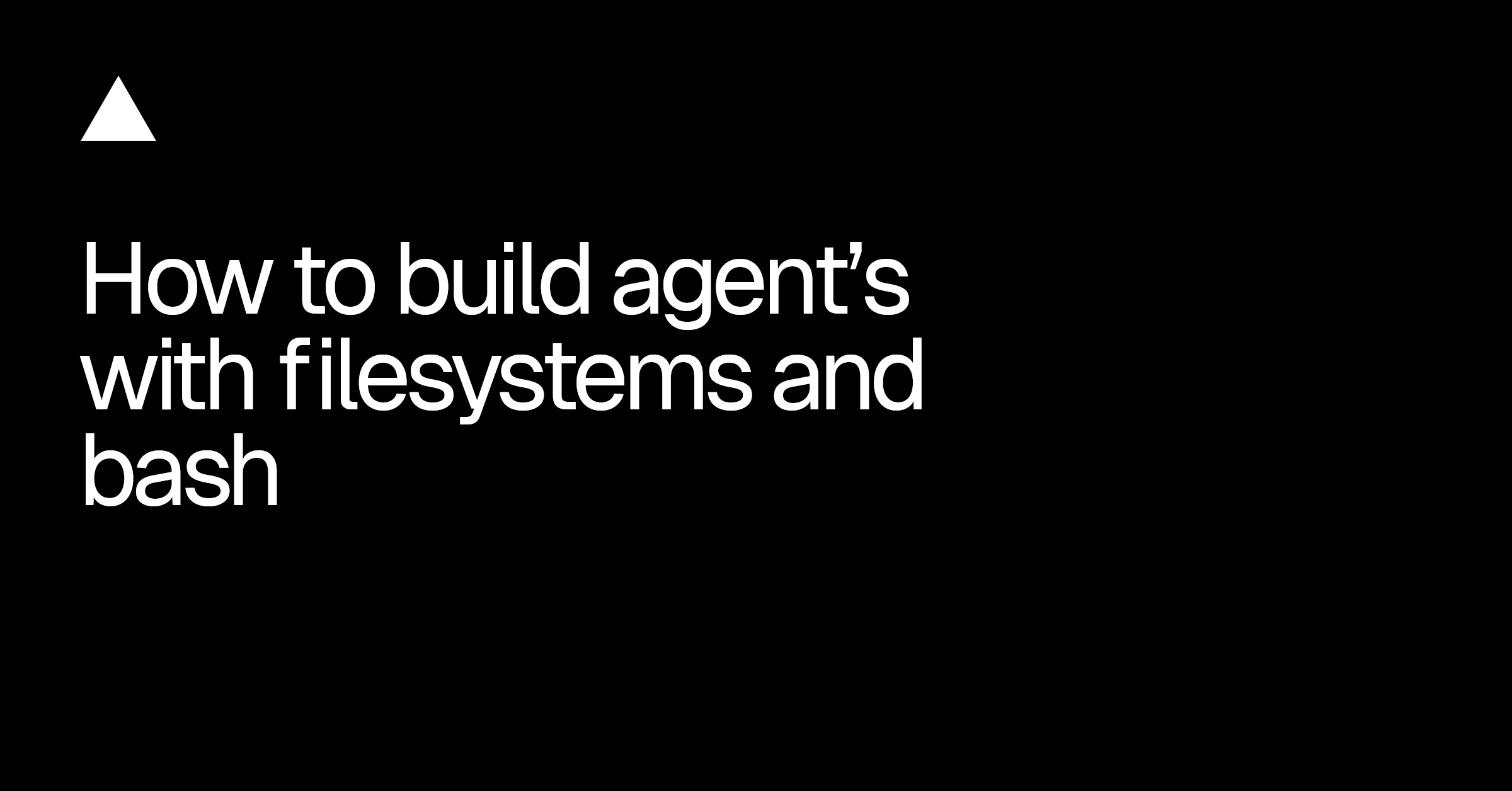 How to build agents with filesystems and bash